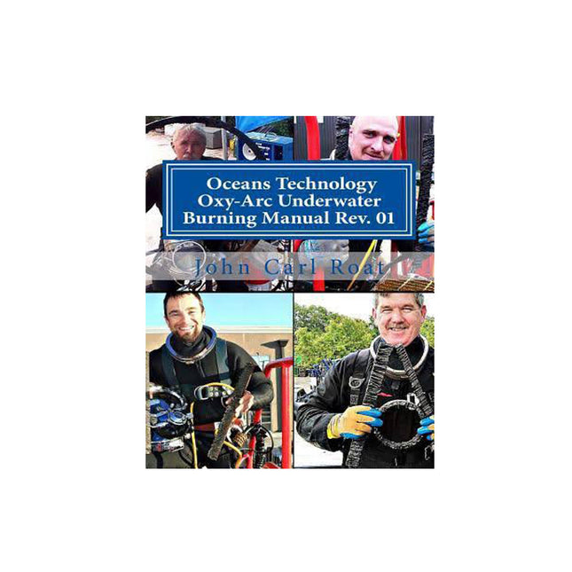 Ocean Technology Oxy-Arc Underwater Burning Manual Rev. 1: Safety & Practical